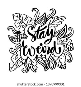 Stay weird. Funny hand lettering quote.