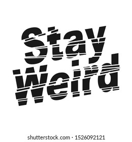 Stay weird deutsch