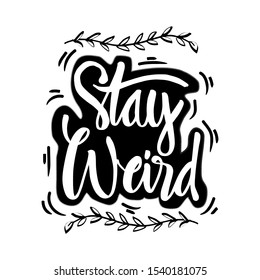 Stay weird hand lettering quote