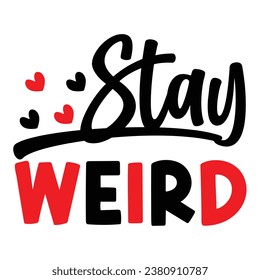 Stay Weird , Inspirational Design