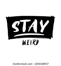 Stay weird lettering abstract,Graphic for t shirt  printing,poster,card,