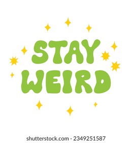 Stay weird lettering phrase. Vector flat illustration in retro groovy style. 