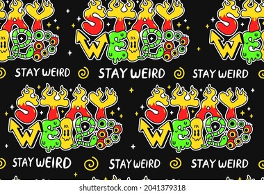 Stay weird quote slogan seamless pattern. Vector cartoon doodle character illustration sticker logo. Stay weird phrase,trippy cartoon print for poster,t-shirt seamless pattern concept