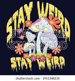 Stay weird Slogan Print with Hippie Style Flowers Background - 70's Groovy Themed Hand Drawn Abstract Graphic Tee Vector Sticker