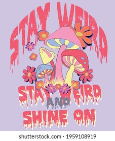 Stay weird Slogan Print with Hippie Style Flowers Background - 70's Groovy Themed Hand Drawn Abstract Graphic Tee Vector Sticker