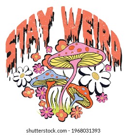 Stay weird Slogan Print with Hippie Style Flowers - 70's Groovy Themed Hand Drawn Abstract Graphic Tee Vector Sticker