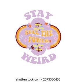 Stay weird Slogan Print with Hippie Style Flowers Background - 70's Groovy Themed Hand Drawn Abstract Graphic Tee Vector Sticker