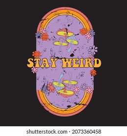 Stay weird Slogan Print with Hippie Style Flowers Background - 70's Groovy Themed Hand Drawn Abstract Graphic Tee Vector Sticker