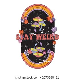 Stay weird Slogan Print with Hippie Style Flowers Background - 70's Groovy Themed Hand Drawn Abstract Graphic Tee Vector Sticker