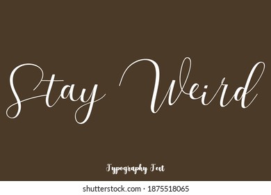 Mantente Extraño Tipografía De Típica Escrita Frase En Fondo Marrón