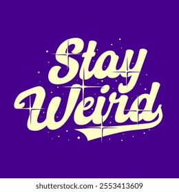 Stay weird typography streetwear vector tee illustration