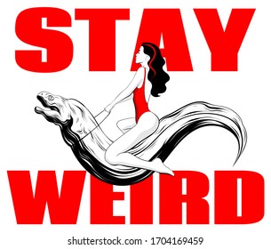 Stay weird. Vector hand drawn illustration of girl seating on moray eel isolated.  Creative artwork. Template for card, poster, banner, print for t-shirt, pin, badge, patch.