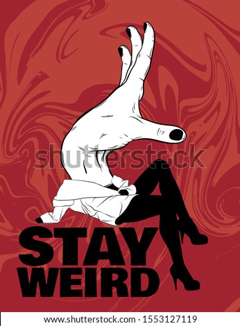 Stay weird.  Vector hand drawn illustration of girl with hand instead head . Creative tattoo artwork. Template for card, poster, banner, print for t-shirt, pin, badge, patch.