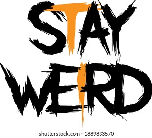 Stay weird vector poster design. T-shirt quote concept.