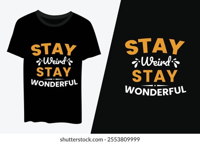 Stay weird stay wonderful typography  t shirt design vector 