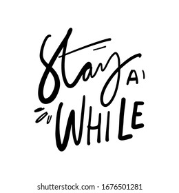 Stay a while. inspiring home decor sign. Hand lettering for your design