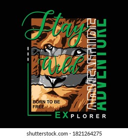 stay wild and adventure solgan with lion illustration on torn paper, typography - vector