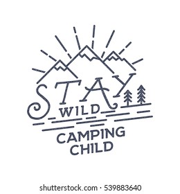 Stay Wild Camping Child Old school Hand Drawn t Shirt Print Apparel Graphics. Retro Typographic Custom Quote Design. Textured Stamp effect. Vintage Style. Inspirational Vector Illustration isolated