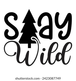 Stay Wild - Camping Quotes Design t-shirt, Adventure Vector EPS Editable Files