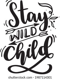 Stay Wild Child. Dream Lettering Quotes For Poster, Printable, T-shirt Design, Etc. Motivational Inspirational Quotes.