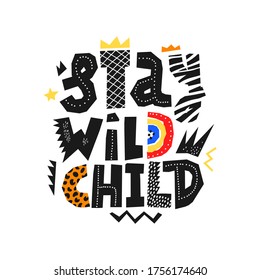 STAY WILD CHILD. Flat style. design for card, print, poster, cover. Bright colors. Children textile, t-shirt print.