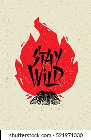 Stay Wild Creative Adventure Motivation Quote. Camping Bonfire Outdoor Adventure Banner Design With Rough Distressed Background