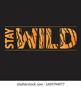 Stay Wild Fashion Slogan with tiger skin pattern Print for t shirt design with animal pattern and slogan. Typography Illustration.