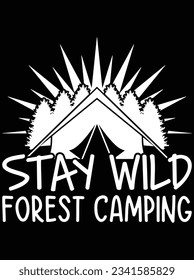 Stay wild forest camping vector art design, eps file. design file for t-shirt. SVG, EPS cuttable design file