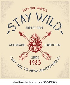 Stay Wild Forest Print For T-shirt Or Apparel. Old School Graphic For Fashion And Printing. Retro Artwork With Outdoor Theme, Elements And Typography. Vintage Effects Are Easily Removable.