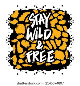 Stay wild and free hand lettering. Poster quotes.