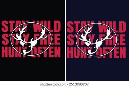 stay wild, stay free, hunt often t shirt design