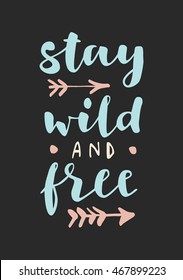 Stay Wild And Free. Motivation message card. Hand lettered inspirational quote. Modern calligraphy on black background. Pastel cyan and pink colors. Postcard, poster in vector