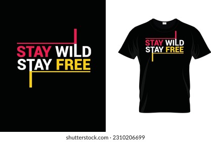 Stay wild stay free t shirt design