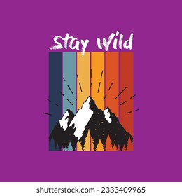 Stay wild free and true typography t shirt design. Adventure t shirt design.Travel lettering.Adventure lettering emblem print.Vintage mountain lettering.