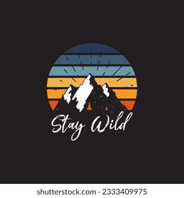 Stay wild free and true typography t shirt design. Adventure t shirt design.Travel lettering.Adventure lettering emblem print.Vintage mountain lettering.