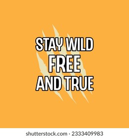 Stay wild free and true typography t shirt design. Adventure t shirt design.Travel lettering.Adventure lettering emblem print.Vintage mountain lettering.