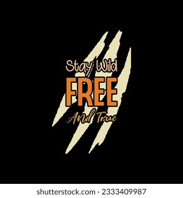 Stay wild free and true typography t shirt design. Adventure t shirt design.Travel lettering.Adventure lettering emblem print.Vintage mountain lettering.