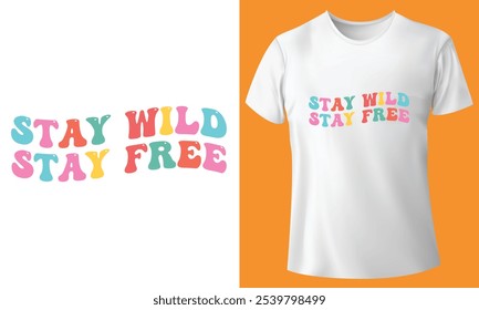 Stay Wild Stay Free T-shirt Design, retro T-shirt Design, typography t-shirt Design.