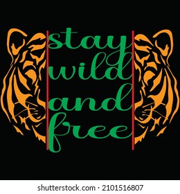 Stay wild and free typography vector t shirt design