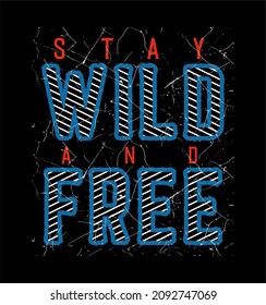 stay wild and free vector typography t shirt graphics print