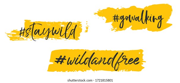 Stay wild go walking hashtags grunge brush stroke vector design. Cool wild and free, go walking hipster hashtags for social media posts.