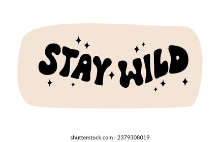 Stay wild groovy lettering. Vector flat illustration in retro style