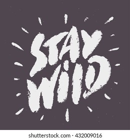 Stay Wild. Hand lettering.