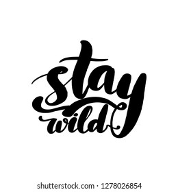Stay wild hand lettering card. Typographic design isolated on white background. Vector illustration.