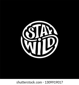 Stay Wild. Handwritten calligraphic lettering for greeting cards, posters, prints or home decorations. Vector illustration