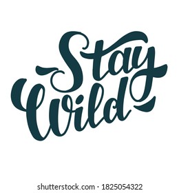 "Stay wild" handwritten lettering in vector for design