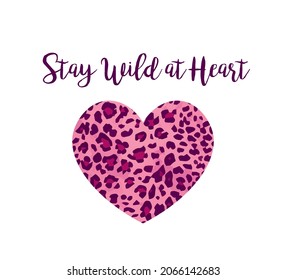Stay Wild at Heart Slogan with Leopard Pattern Heart, Vector Design for Fashion and Poster Prints