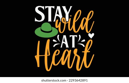 Stay wild at heart - Summer Svg typography t-shirt design, Hand drawn lettering phrase, Greeting cards, templates, mugs, templates, brochures, posters, labels, stickers, eps 10. svg