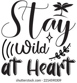 Stay Wild at Heart T-shirt Design Vector File.