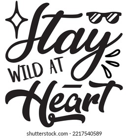 Stay Wild at Heart T-shirt Design Vector File.